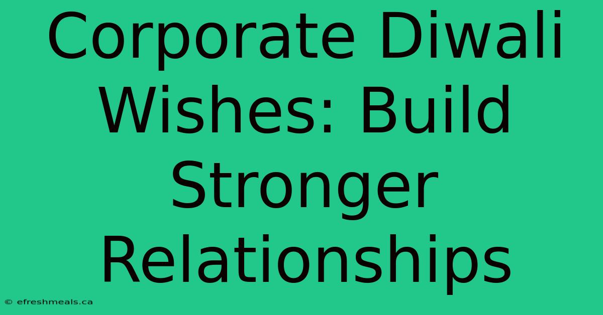 Corporate Diwali Wishes: Build Stronger Relationships