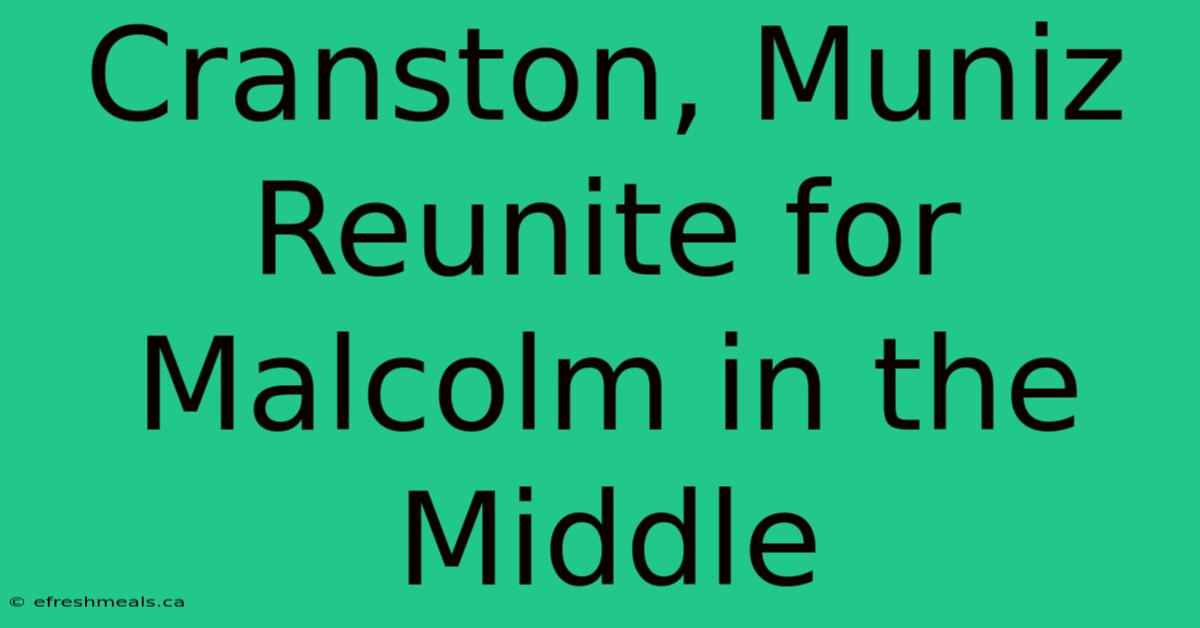 Cranston, Muniz Reunite For Malcolm In The Middle