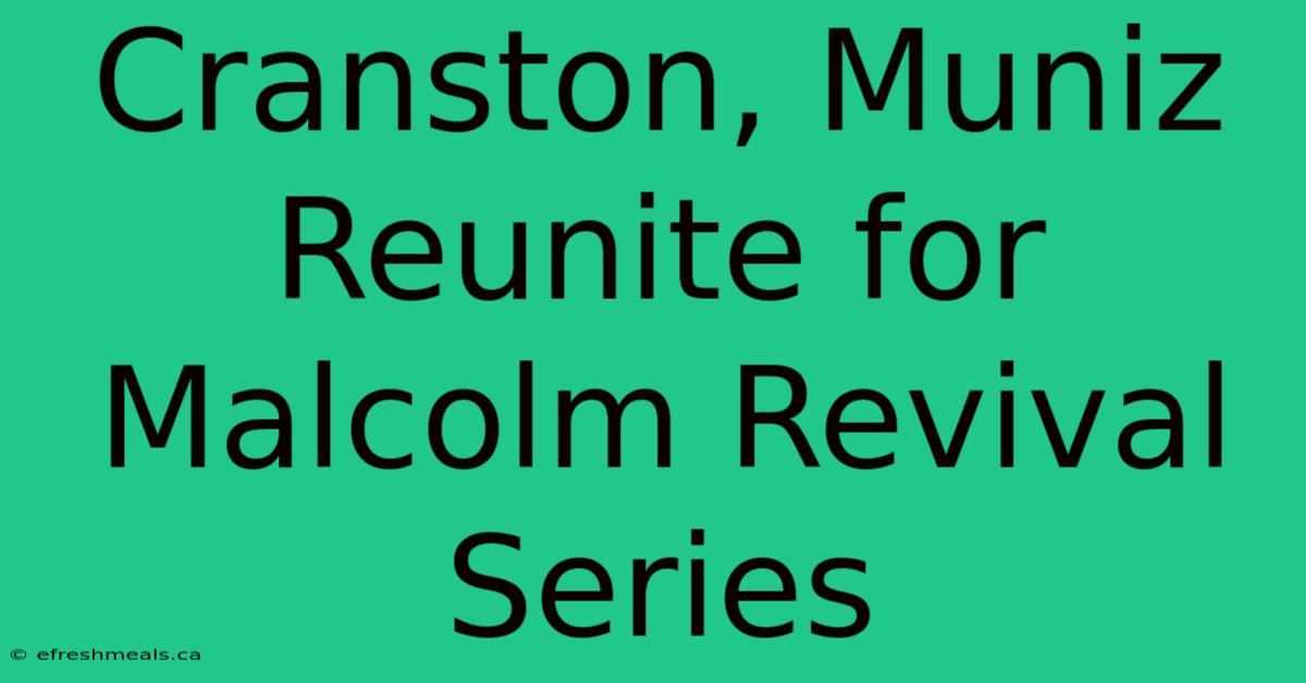 Cranston, Muniz Reunite For Malcolm Revival Series