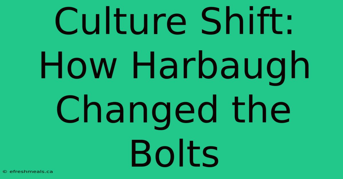 Culture Shift: How Harbaugh Changed The Bolts