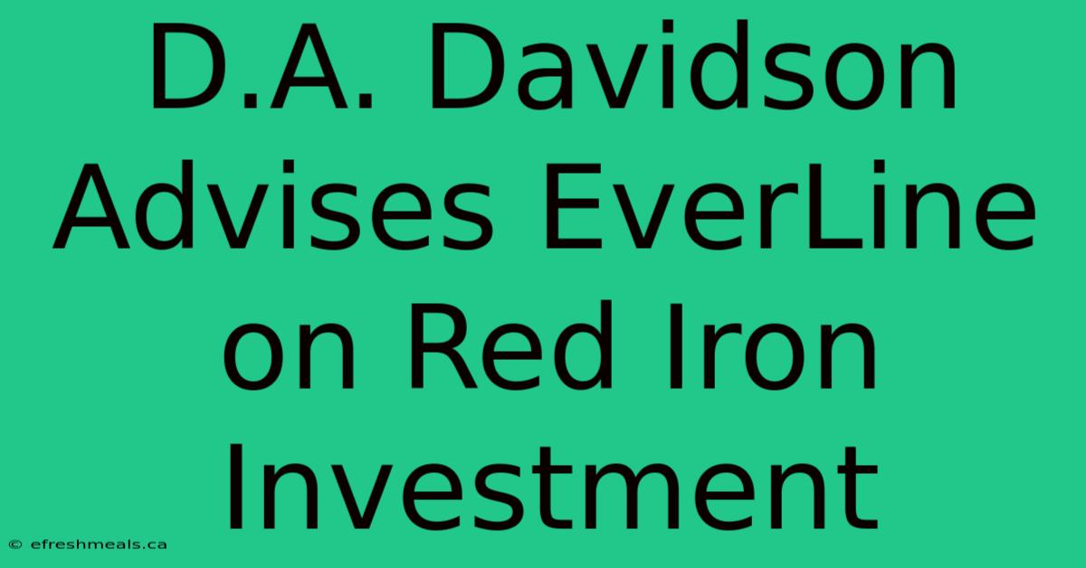 D.A. Davidson Advises EverLine On Red Iron Investment