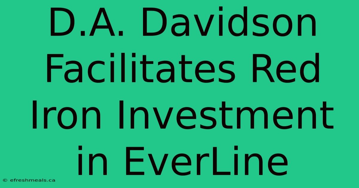 D.A. Davidson Facilitates Red Iron Investment In EverLine