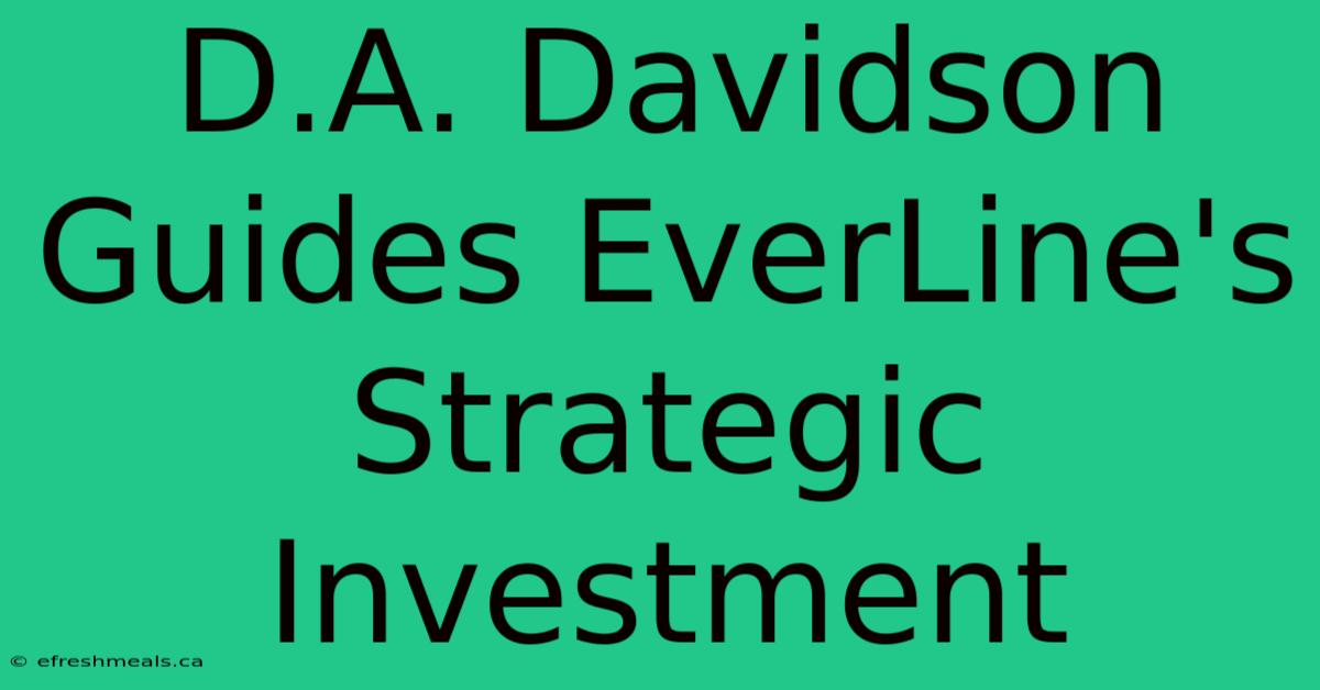 D.A. Davidson Guides EverLine's Strategic Investment 