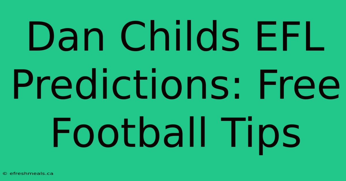 Dan Childs EFL Predictions: Free Football Tips