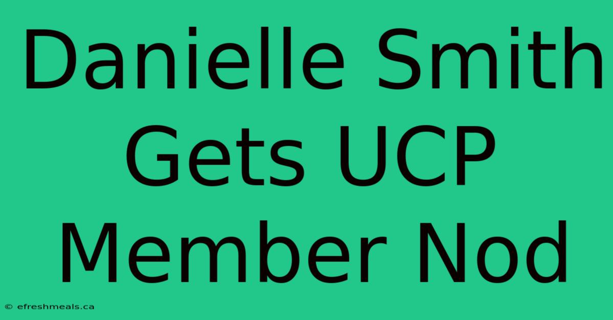 Danielle Smith Gets UCP Member Nod 