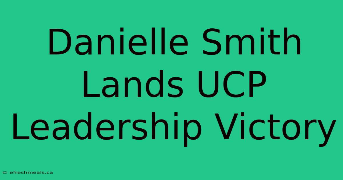 Danielle Smith Lands UCP Leadership Victory