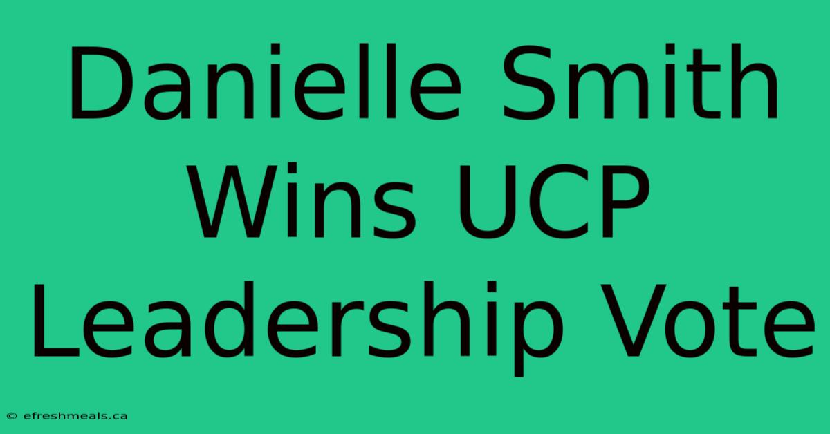 Danielle Smith Wins UCP Leadership Vote