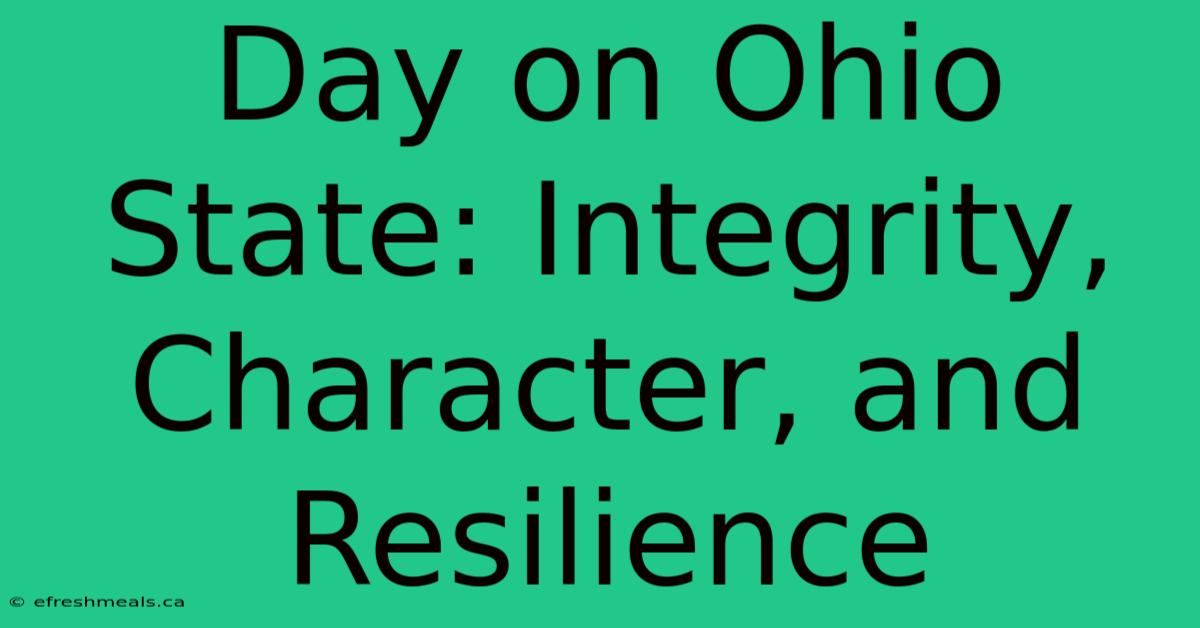 Day On Ohio State: Integrity, Character, And Resilience