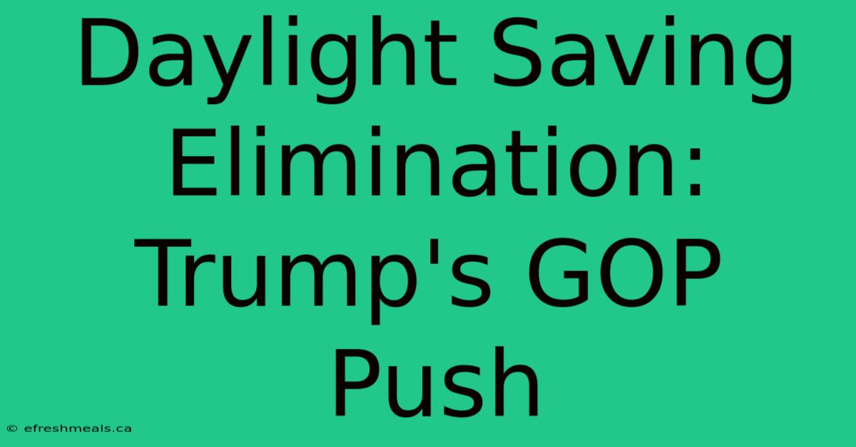 Daylight Saving Elimination: Trump's GOP Push