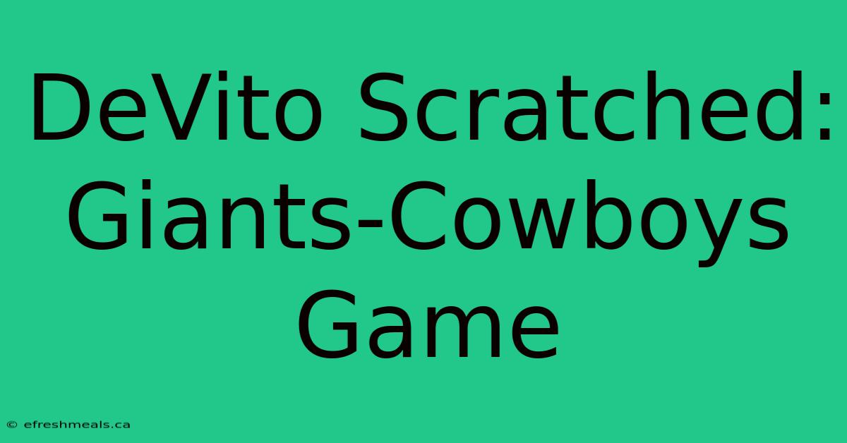 DeVito Scratched: Giants-Cowboys Game