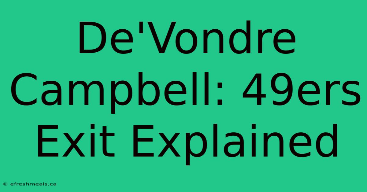 De'Vondre Campbell: 49ers Exit Explained