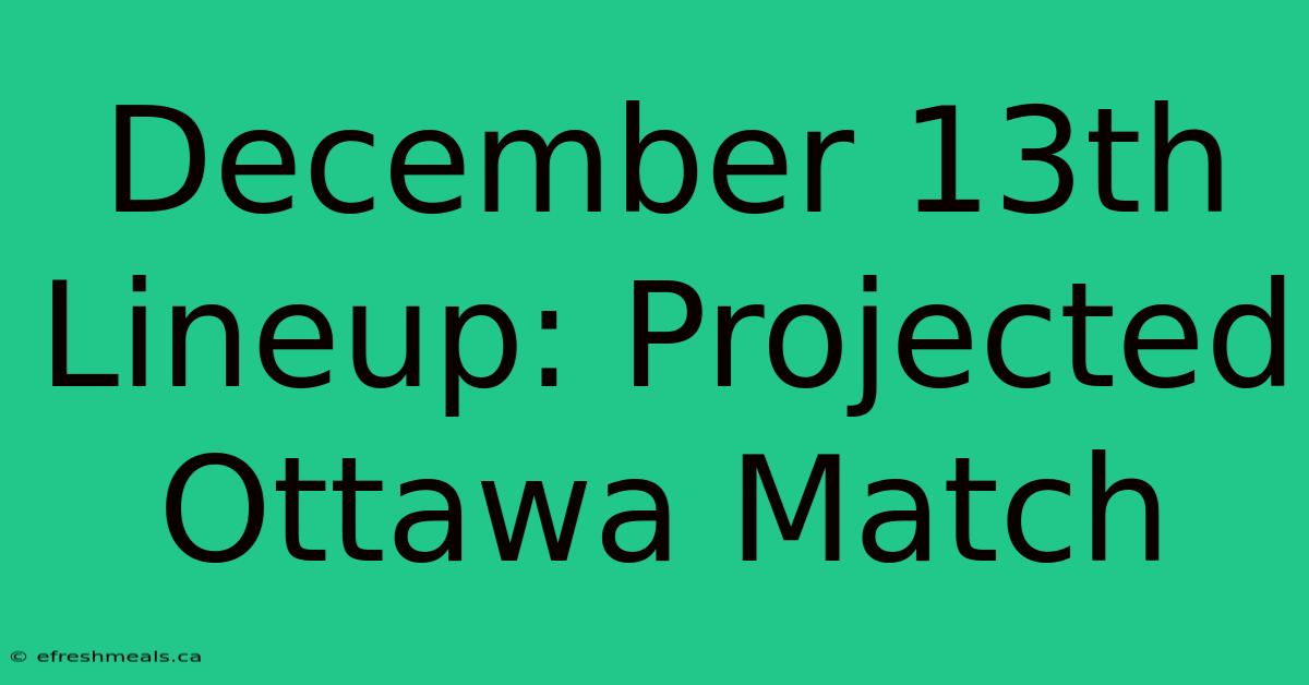 December 13th Lineup: Projected Ottawa Match