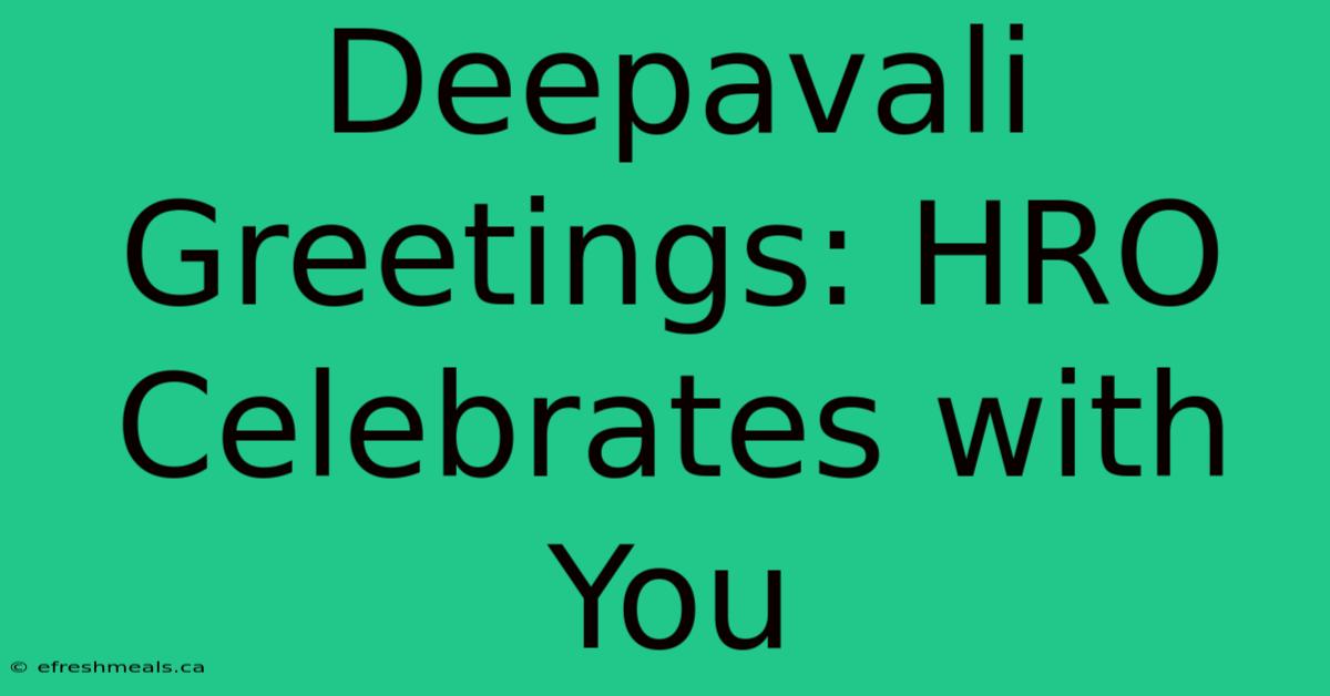 Deepavali Greetings: HRO Celebrates With You