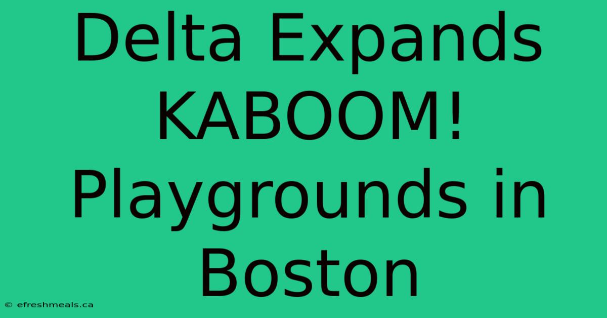 Delta Expands KABOOM! Playgrounds In Boston