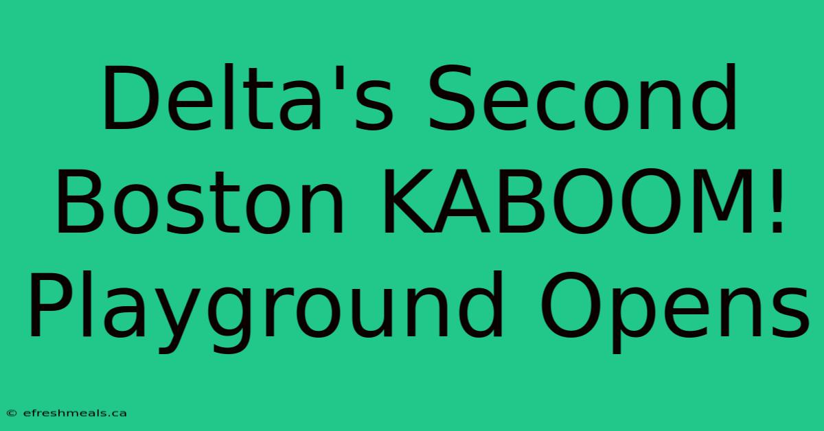 Delta's Second Boston KABOOM! Playground Opens