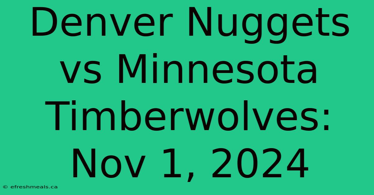 Denver Nuggets Vs Minnesota Timberwolves: Nov 1, 2024