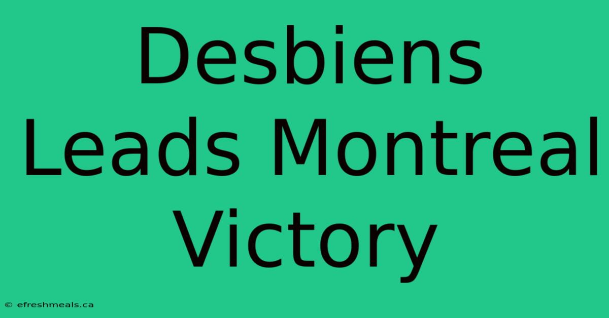 Desbiens Leads Montreal Victory