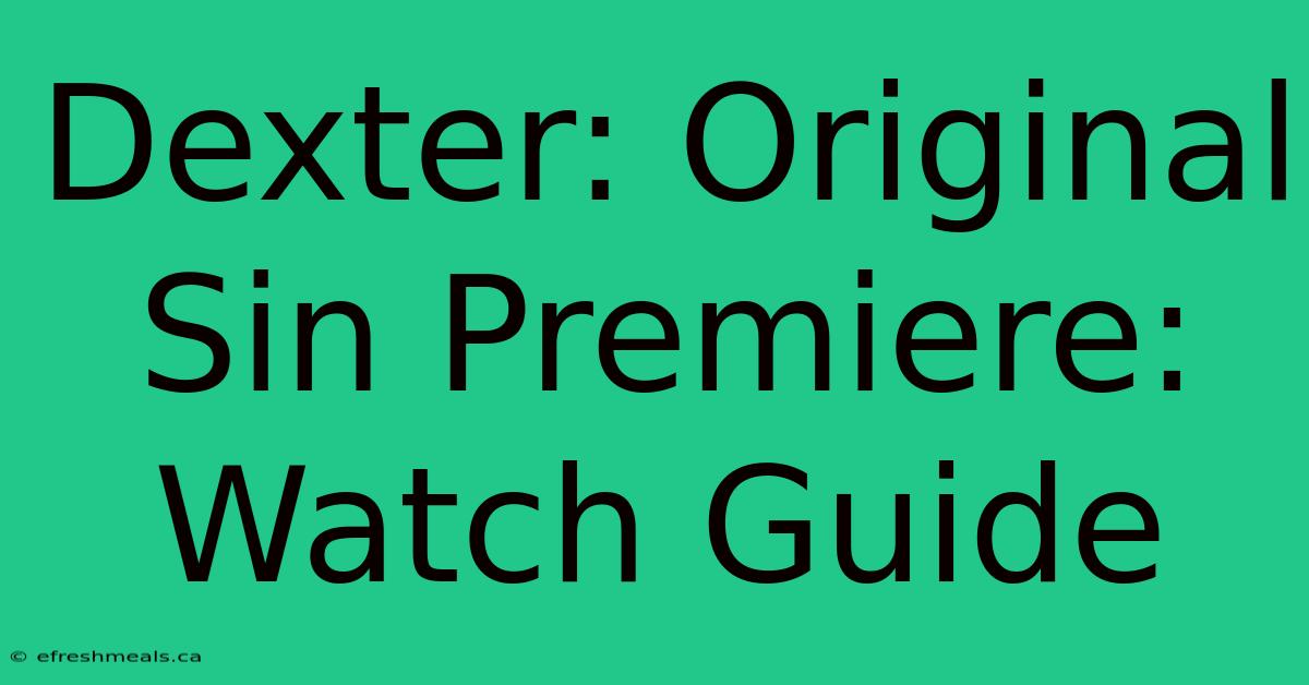 Dexter: Original Sin Premiere: Watch Guide