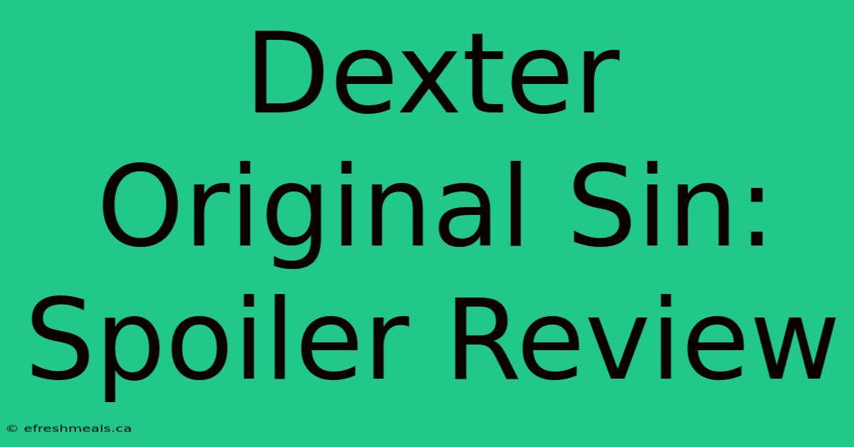 Dexter Original Sin: Spoiler Review