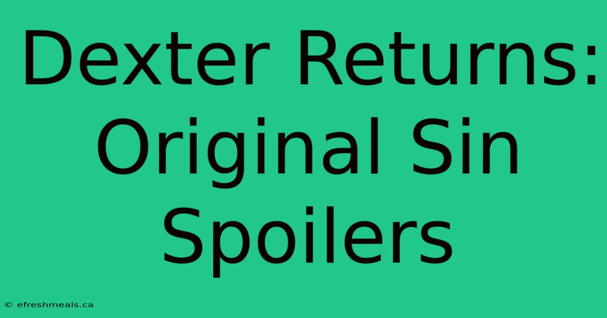 Dexter Returns: Original Sin Spoilers