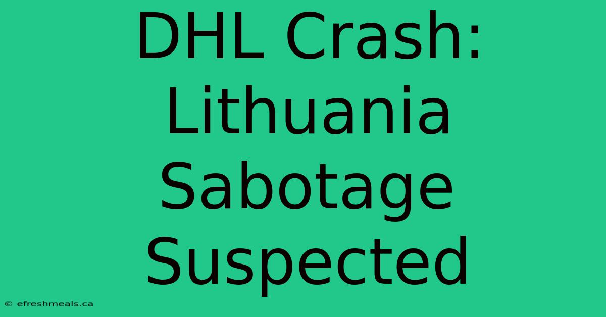 DHL Crash: Lithuania Sabotage Suspected