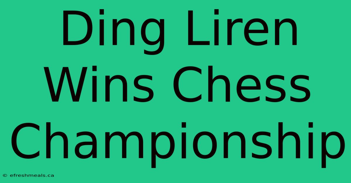 Ding Liren Wins Chess Championship