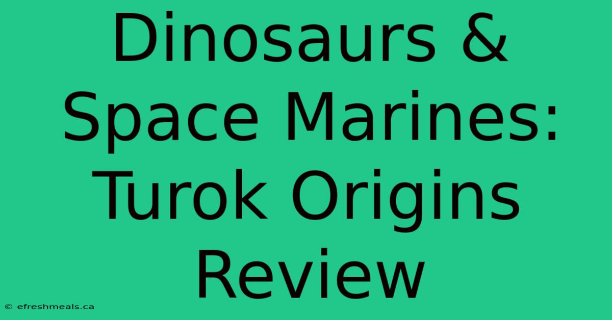 Dinosaurs & Space Marines: Turok Origins Review