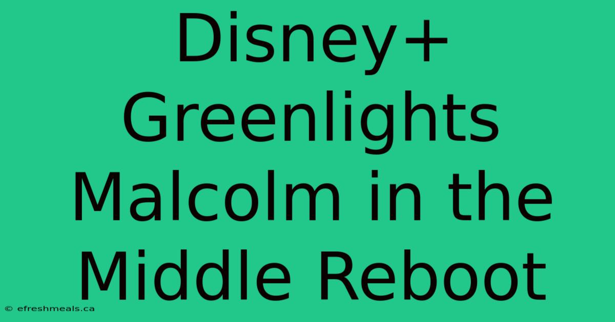 Disney+ Greenlights Malcolm In The Middle Reboot