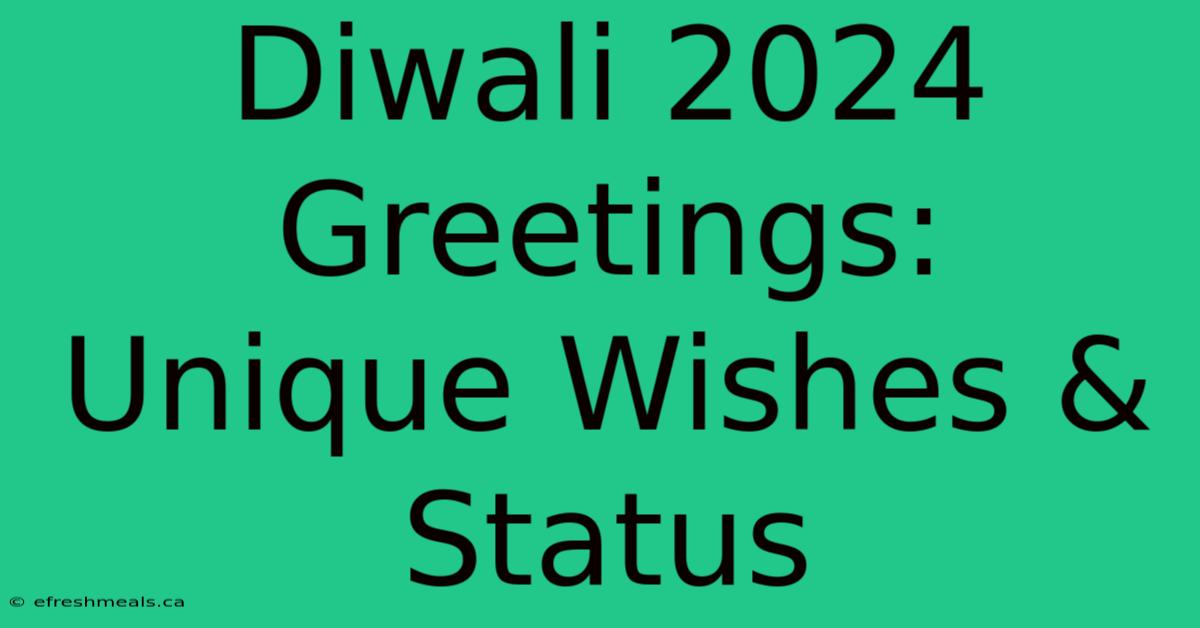 Diwali 2024 Greetings:  Unique Wishes & Status