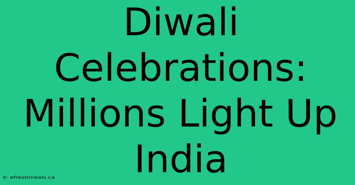 Diwali Celebrations: Millions Light Up India