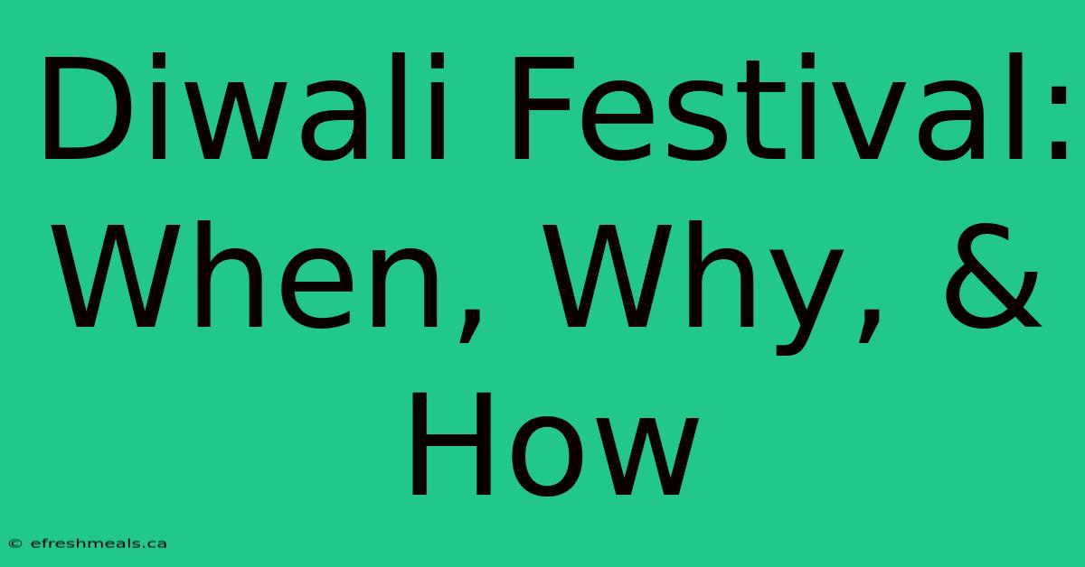 Diwali Festival: When, Why, & How