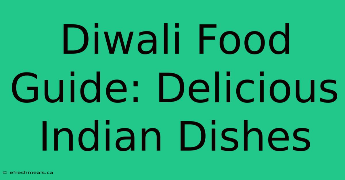 Diwali Food Guide: Delicious Indian Dishes