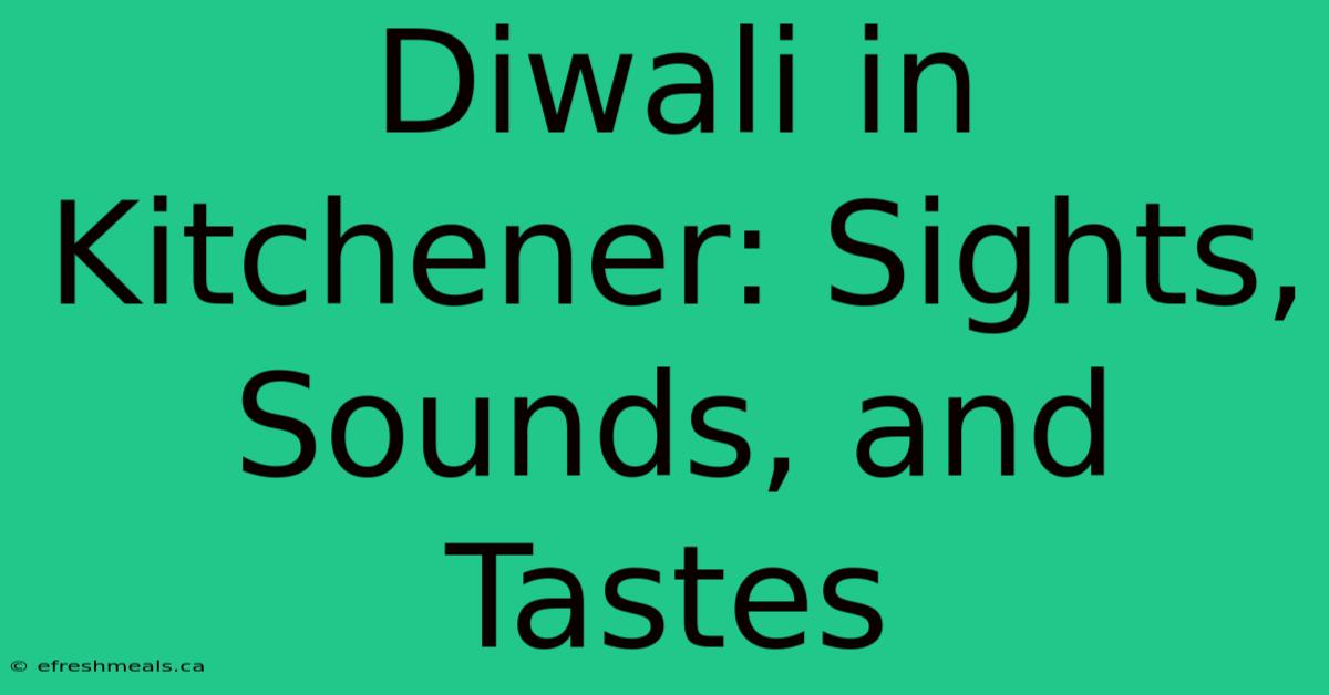 Diwali In Kitchener: Sights, Sounds, And Tastes