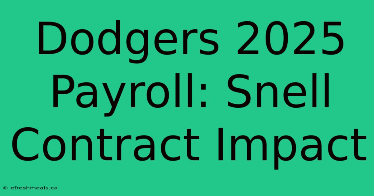 Dodgers 2025 Payroll: Snell Contract Impact