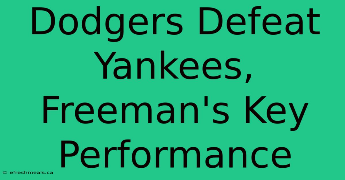 Dodgers Defeat Yankees, Freeman's Key Performance