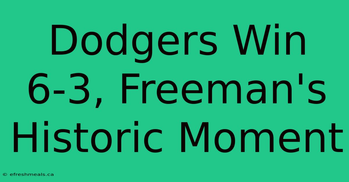 Dodgers Win 6-3, Freeman's Historic Moment