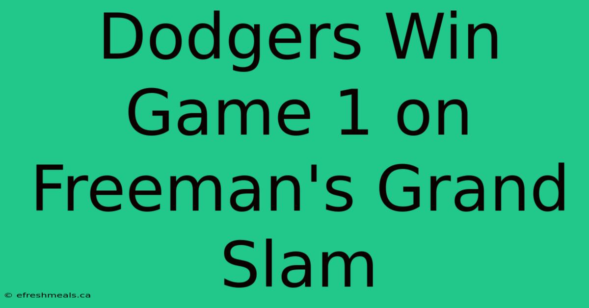 Dodgers Win Game 1 On Freeman's Grand Slam