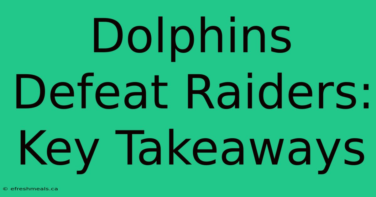 Dolphins Defeat Raiders: Key Takeaways