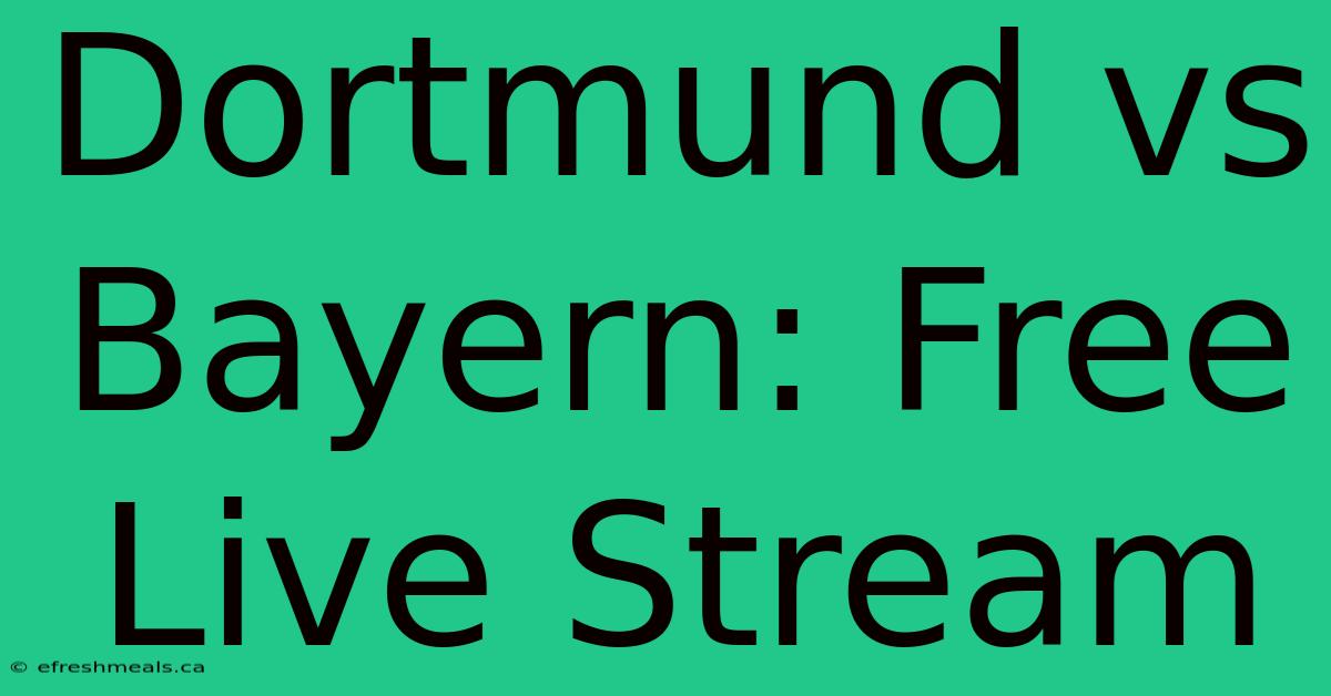 Dortmund Vs Bayern: Free Live Stream