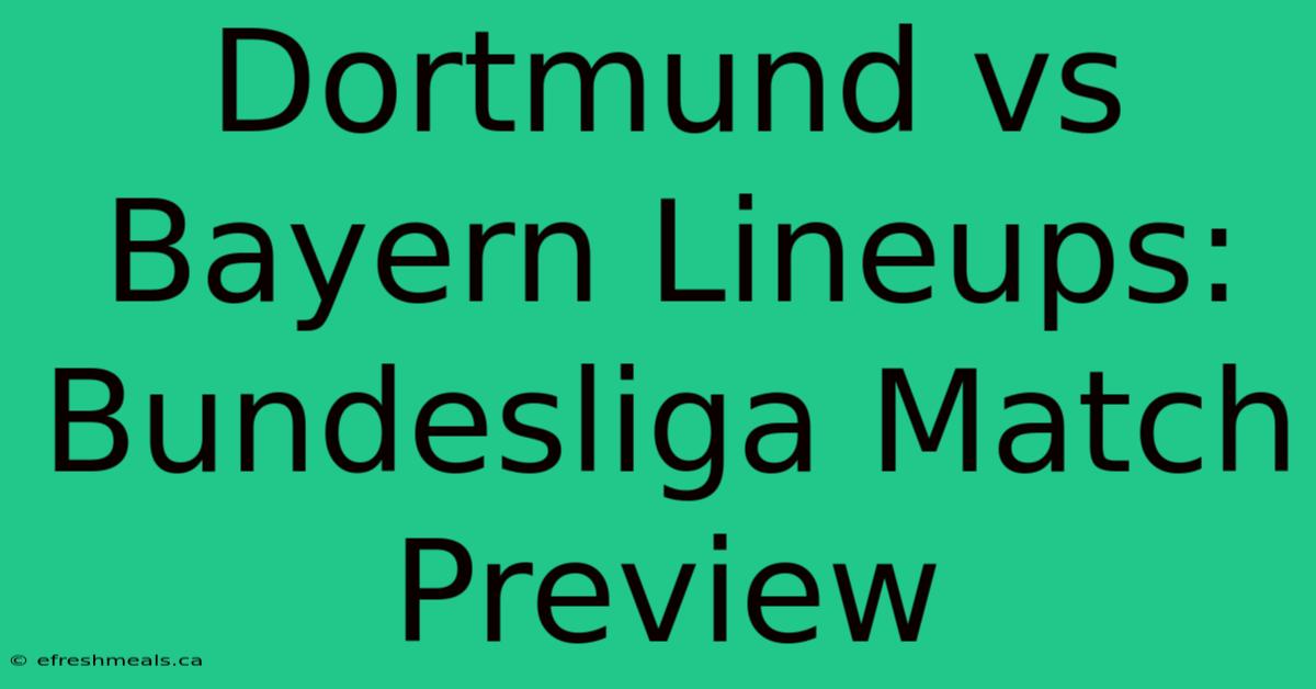 Dortmund Vs Bayern Lineups: Bundesliga Match Preview