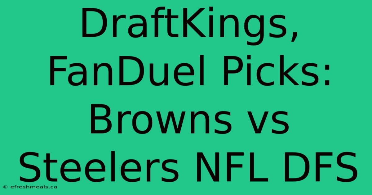 DraftKings, FanDuel Picks: Browns Vs Steelers NFL DFS