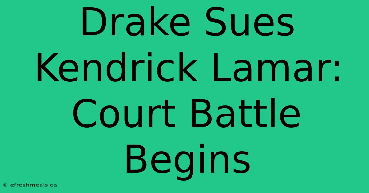 Drake Sues Kendrick Lamar: Court Battle Begins