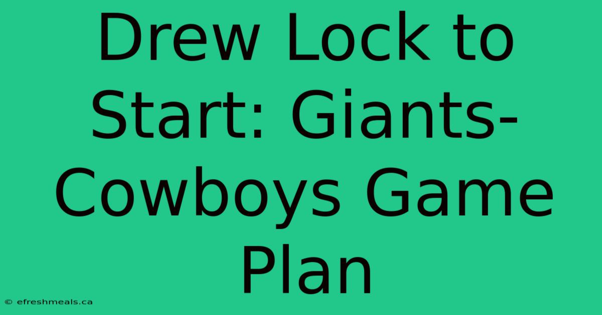 Drew Lock To Start: Giants-Cowboys Game Plan