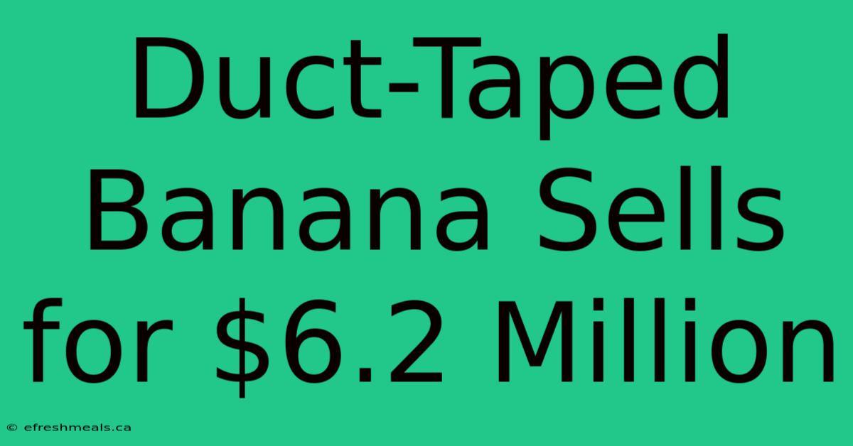 Duct-Taped Banana Sells For $6.2 Million