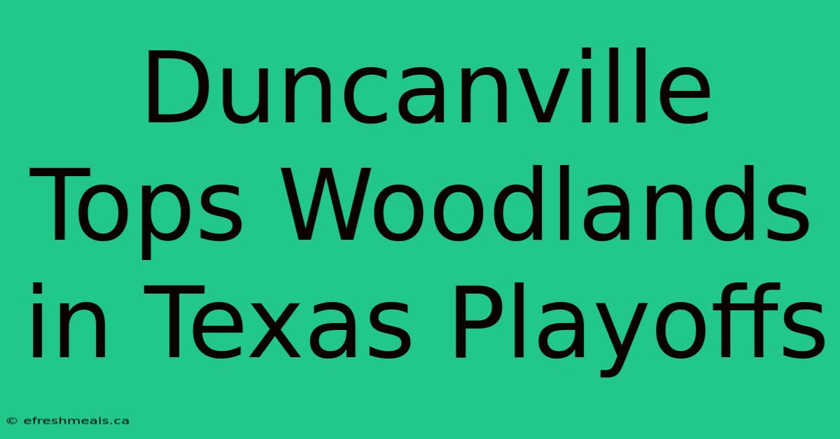 Duncanville Tops Woodlands In Texas Playoffs