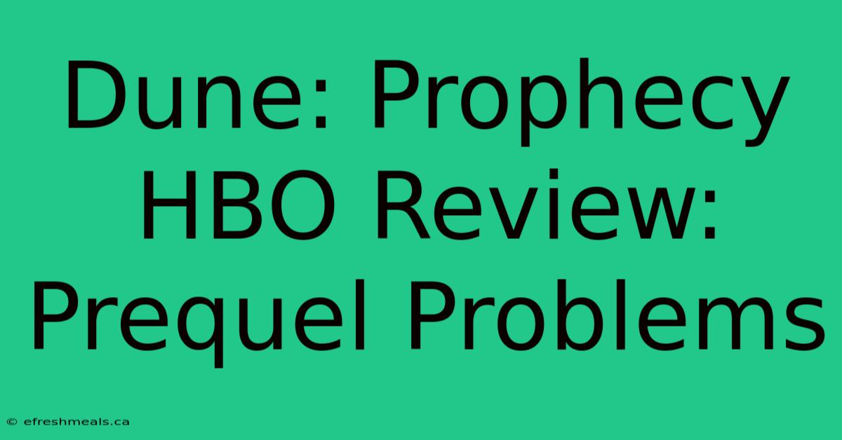 Dune: Prophecy HBO Review: Prequel Problems