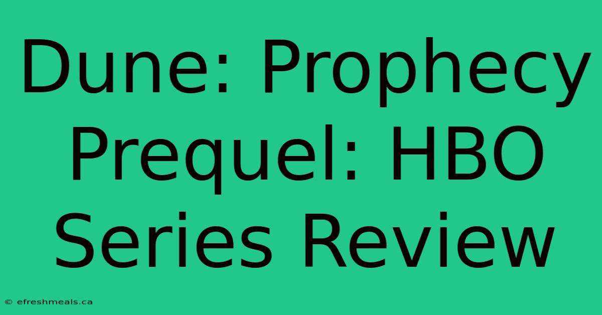 Dune: Prophecy Prequel: HBO Series Review