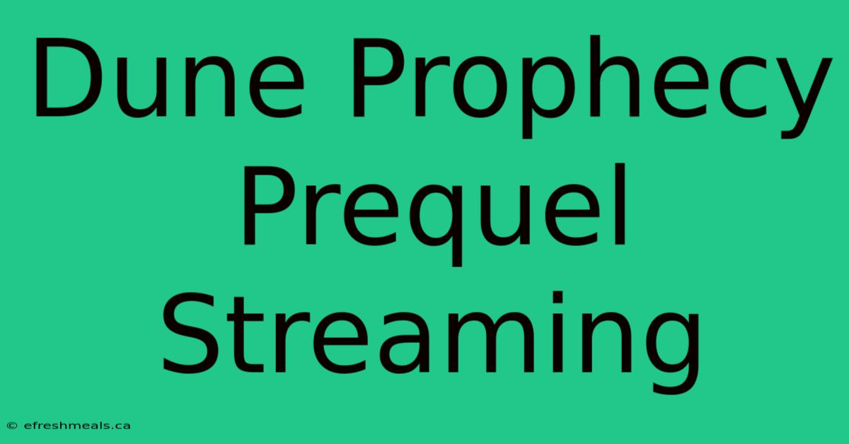 Dune Prophecy Prequel Streaming