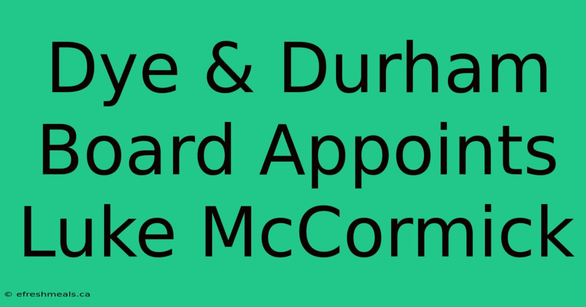 Dye & Durham Board Appoints Luke McCormick 