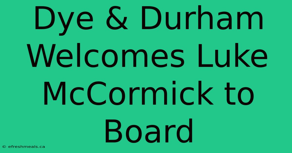 Dye & Durham Welcomes Luke McCormick To Board